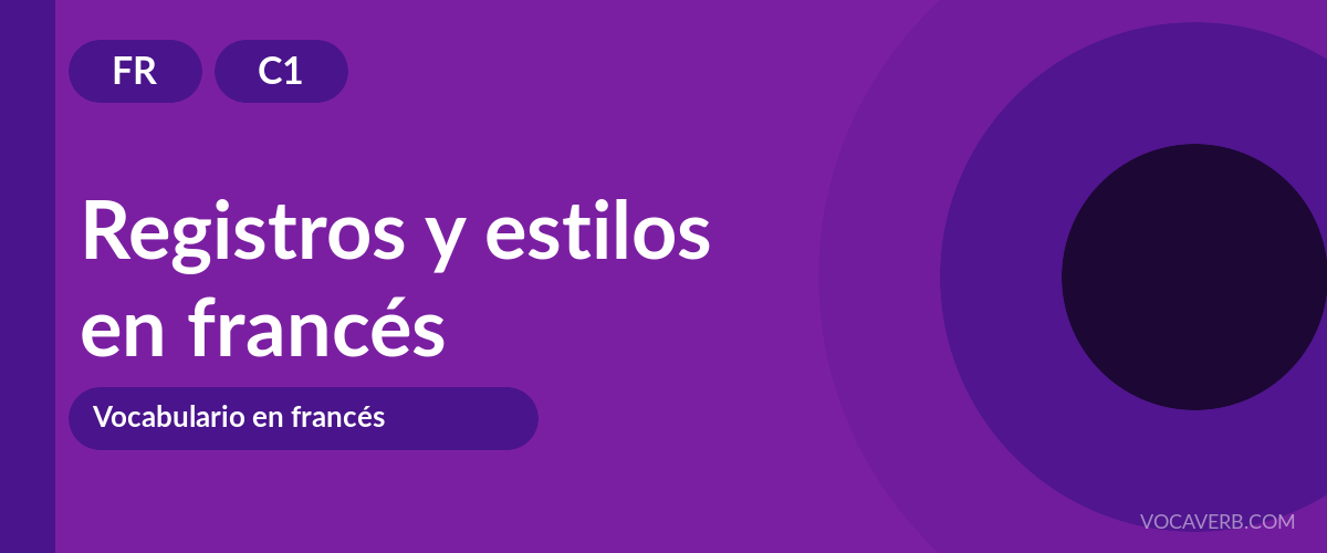 Registros y estilos en francés - FR - C1