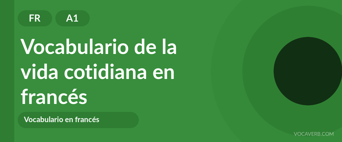 Vocabulario de la vida cotidiana en francés - FR - A1