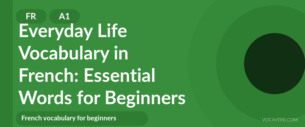 Everyday Life Vocabulary in French: Essential Words for Beginners - FR - A1