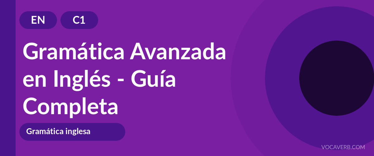 Gramática Avanzada en Inglés - Guía Completa - EN - C1