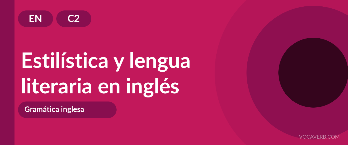 Estilística y lengua literaria en inglés - EN - C2