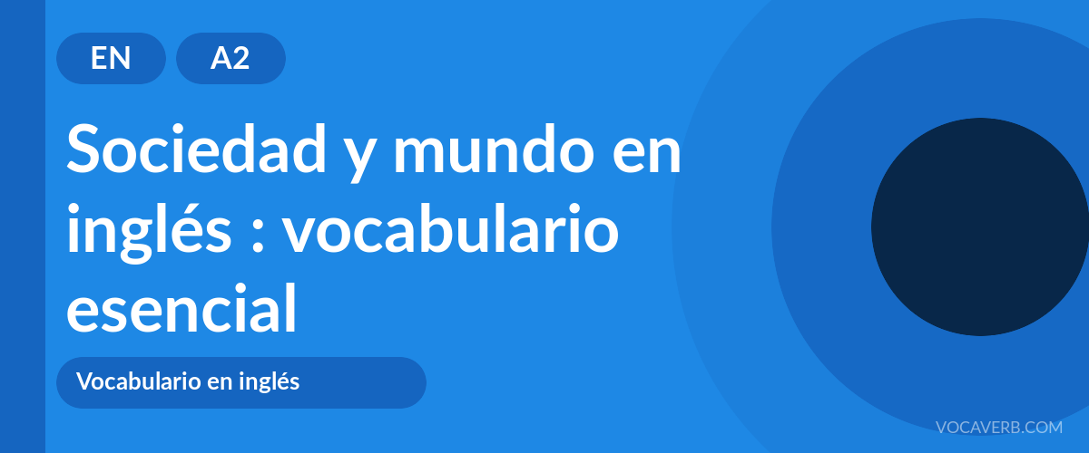 Sociedad y mundo en inglés : vocabulario esencial - EN - A2