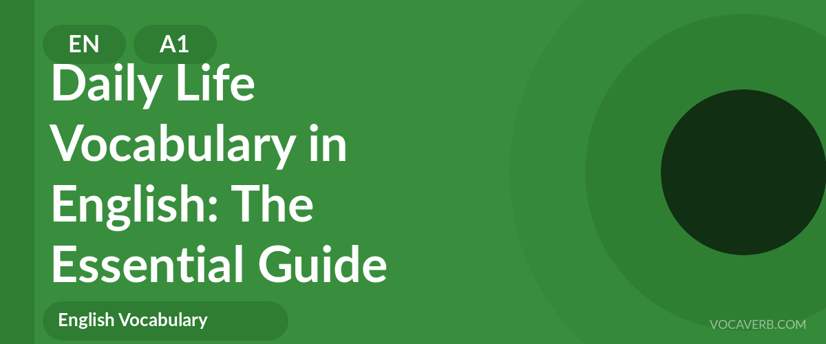 Daily Life Vocabulary in English: The Essential Guide - EN - A1