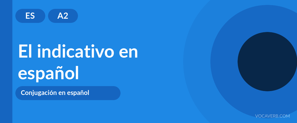 El indicativo en español - ES - A2