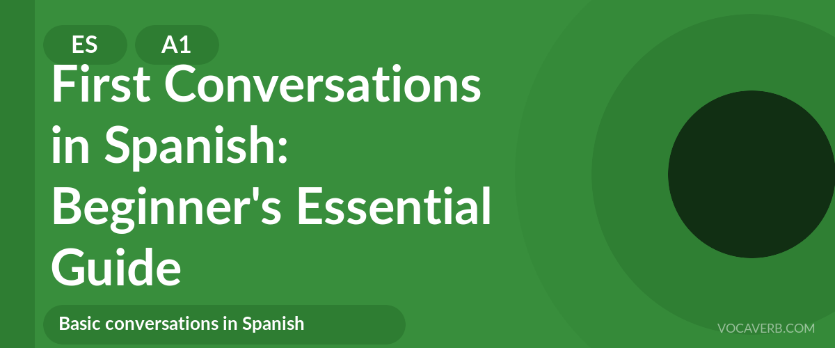 First Conversations in Spanish: Beginner's Essential Guide - ES - A1