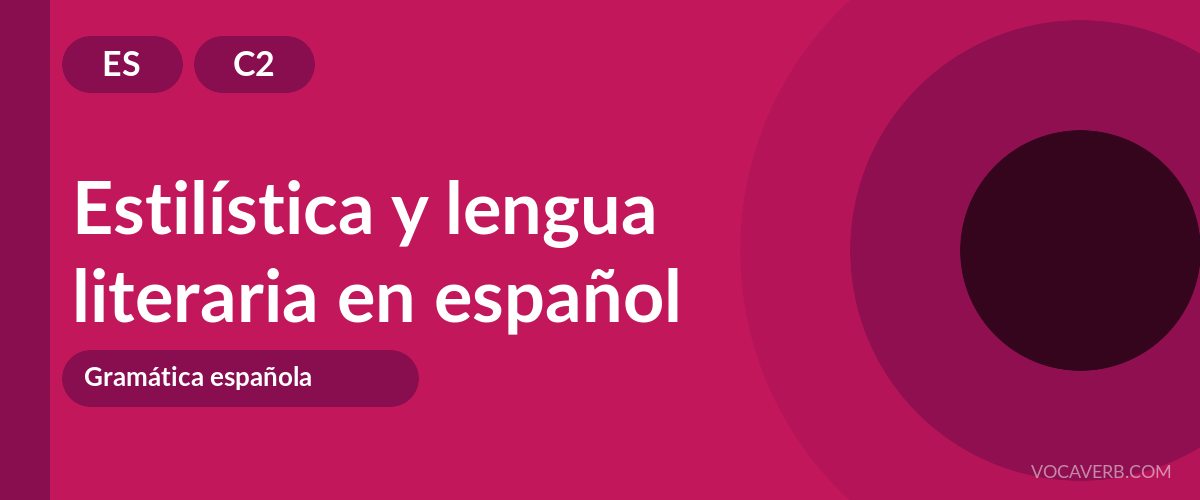 Estilística y lengua literaria en español - ES - C2