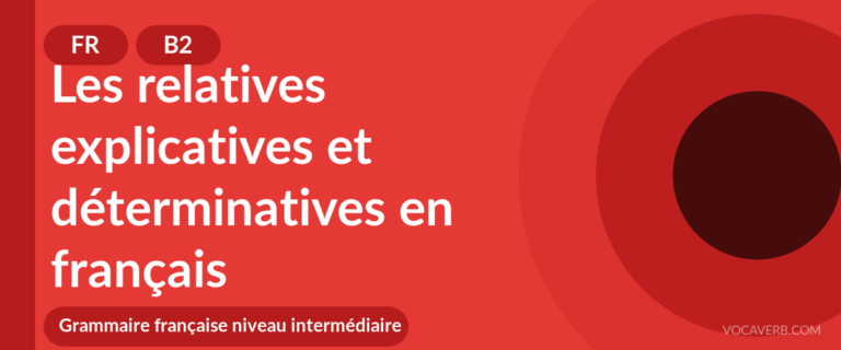 Les relatives explicatives et déterminatives en français - FR - B2