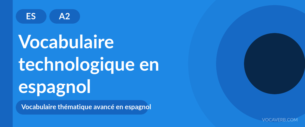 Vocabulaire technologique en espagnol - ES - A2