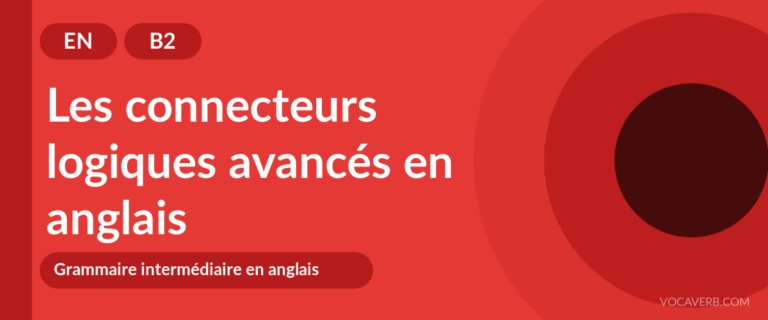 Les connecteurs logiques avancés en anglais - EN - B2