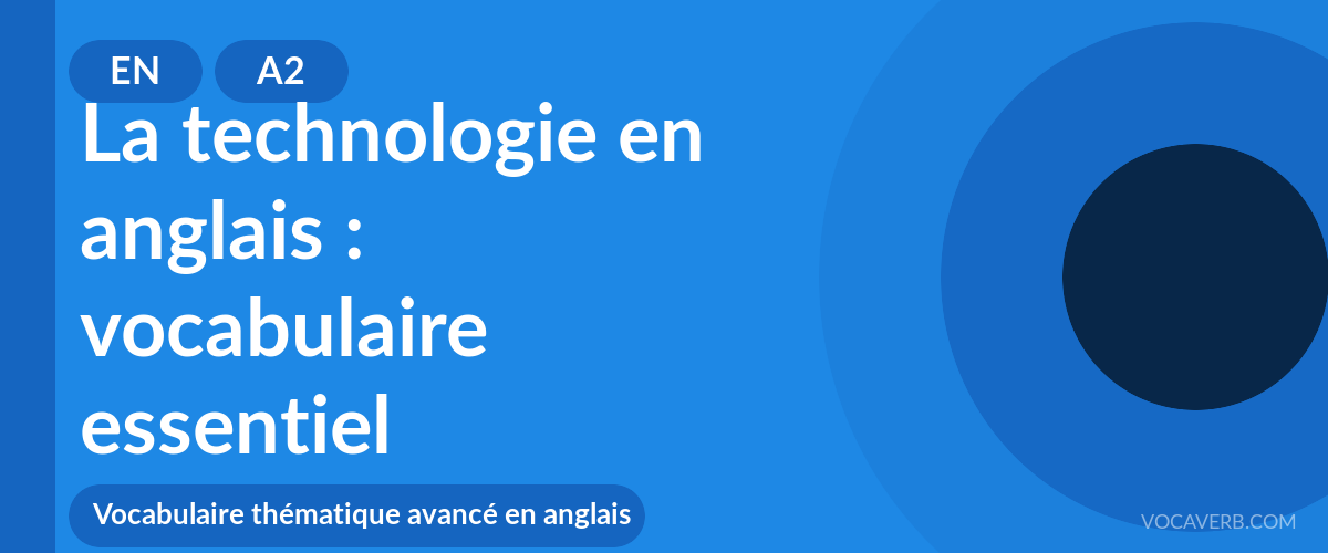 La technologie en anglais : vocabulaire essentiel - EN - A2