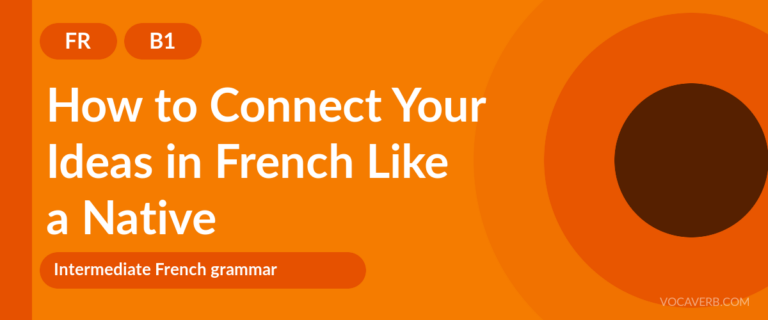 How to Connect Your Ideas in French Like a Native - FR - B1