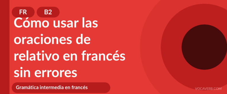 Cómo usar las oraciones de relativo en francés sin errores - FR - B2
