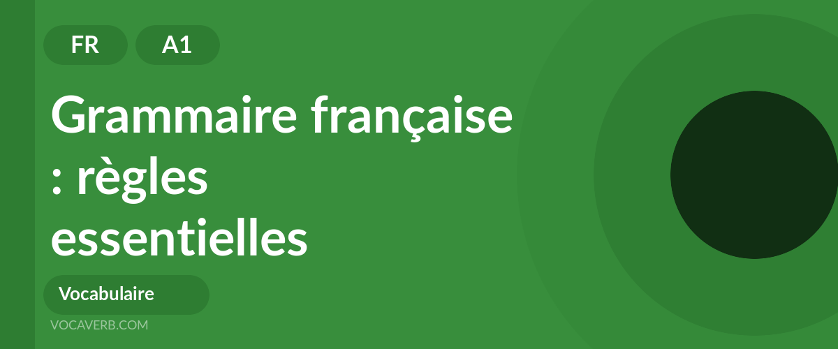 Grammaire française : règles essentielles - FR - A1