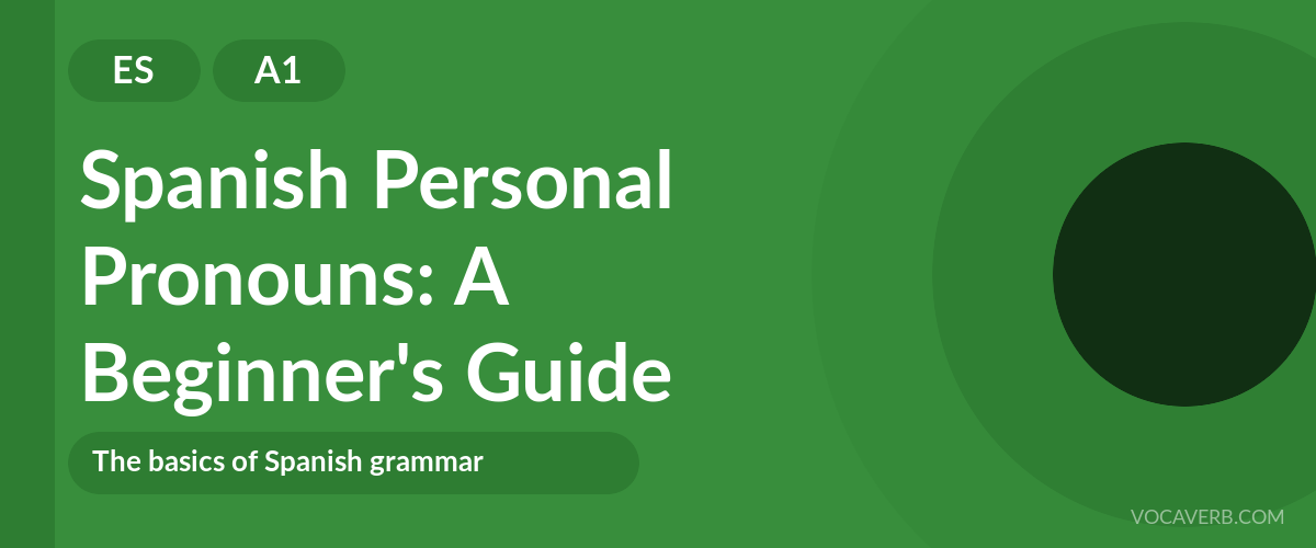 Spanish Personal Pronouns: A Beginner's Guide - ES - A1