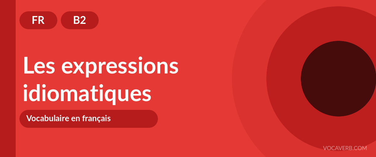Les expressions idiomatiques - FR - B2