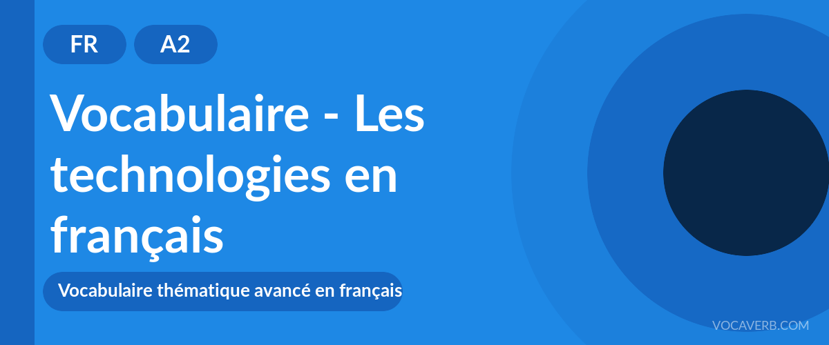 Vocabulaire - Les technologies en français - FR - A2