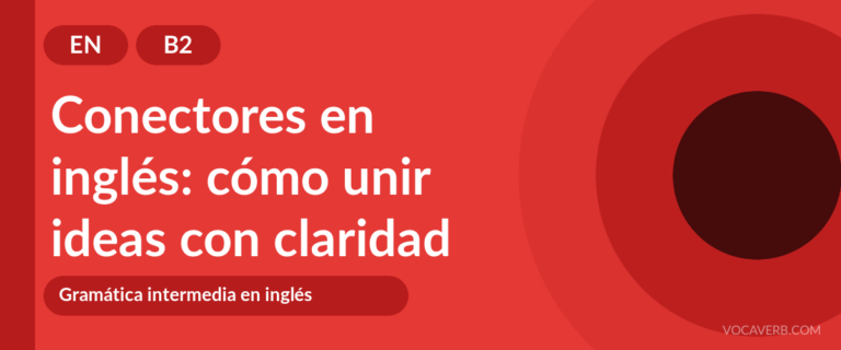 Conectores en inglés: cómo unir ideas con claridad [B2]